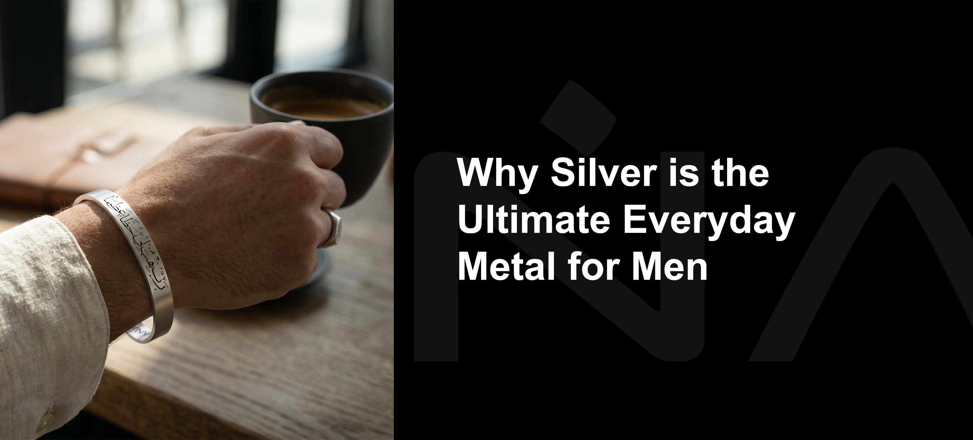 Why Silver is the Ultimate Everyday Metal for Men