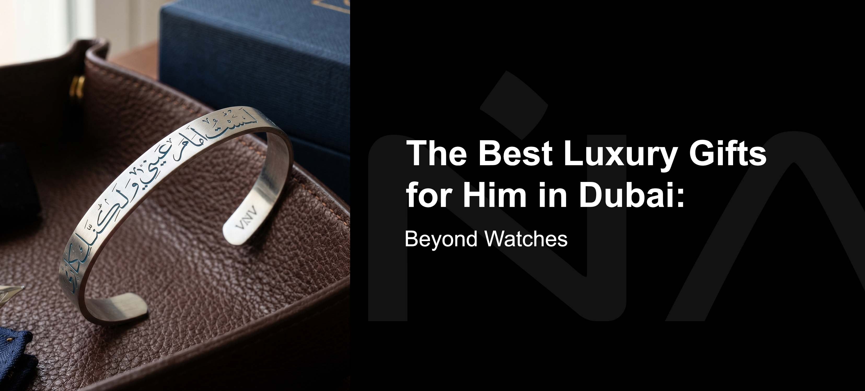 The Best Luxury Gifts for Him in Dubai: Beyond Watches